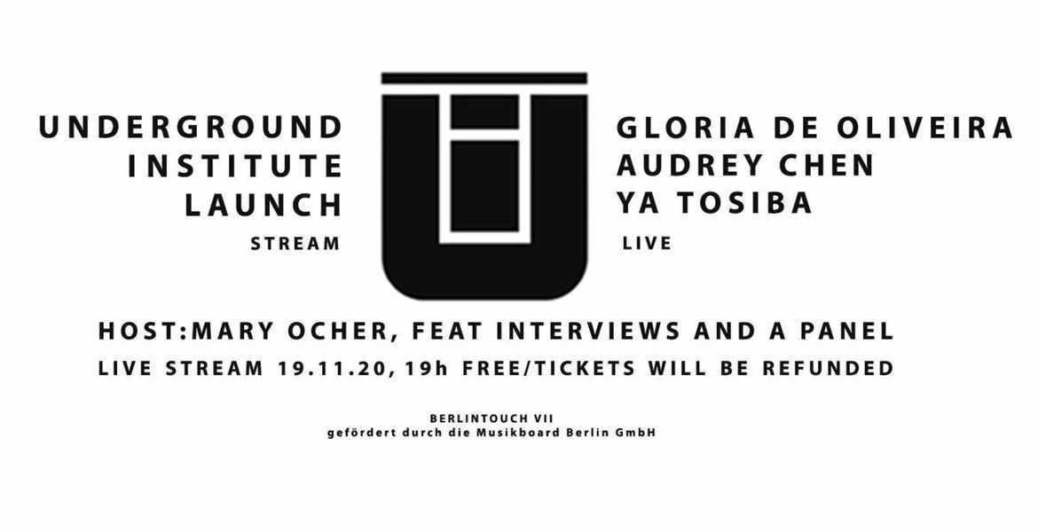 Tickets Underground Institute Launch, Live: Gloria de Oliveira, Audrey Chen, Ya Tosiba + Host: Mary Ocher in Berlin